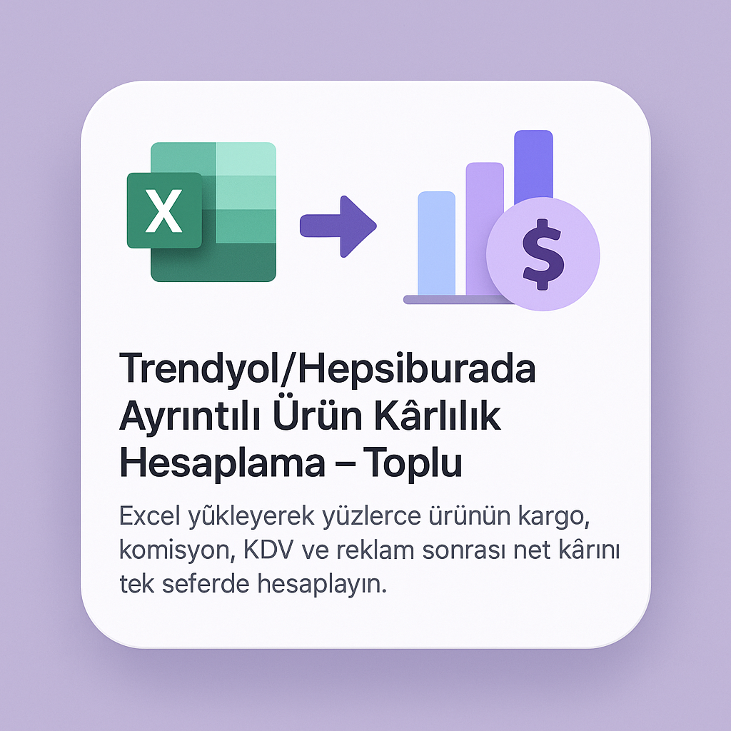 Ayrıntılı Trendyol/Hepsiburada Ürün Kârlılık Hesaplama - Toplu